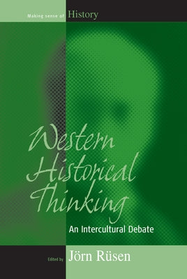 Western Historical Thinking: An Intercultural Debate by Rüsen, Jörn