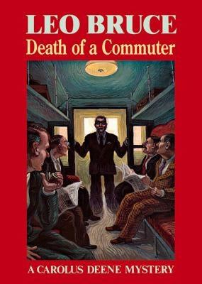 Death of a Commuter: A Carolus Deene Mystery by Bruce, Leo
