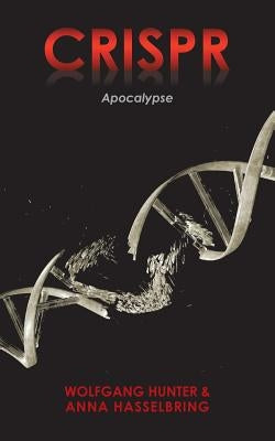 Crispr: Apocalypse by Hasselbring, Wolfgang Hunter &. Anna