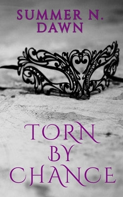 Torn By Chance by Dawn, Summer N.