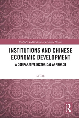 Institutions and Chinese Economic Development: A Comparative Historical Approach by Tan, Li