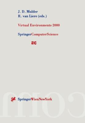 Virtual Environments 2000: Proceedings of the Eurographics Workshop in Amsterdam, the Netherlands, June 1-2, 2000 by Mulder, J. D.