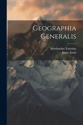 Geographia Generalis by Varenius, Bernhardus