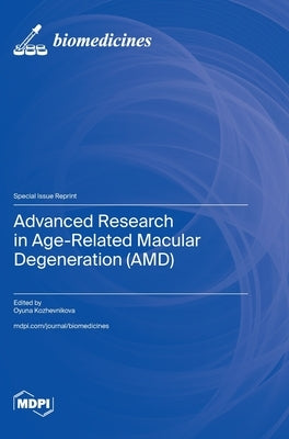 Advanced Research in Age-Related Macular Degeneration (AMD) by Kozhevnikova, Oyuna