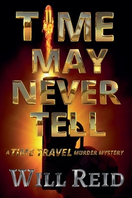 Time May Never Tell by Reid, Will