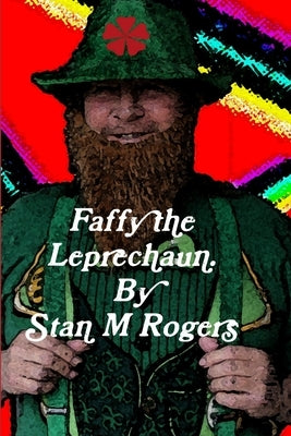 Faffy the Leprechaun. by Rogers, Stan M.