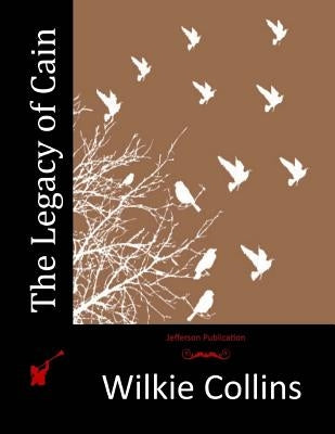 The Legacy of Cain by Collins, Wilkie