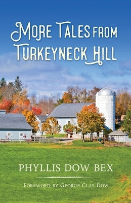 More Tales from Turkeyneck Hill by Dow Bex, Phyllis