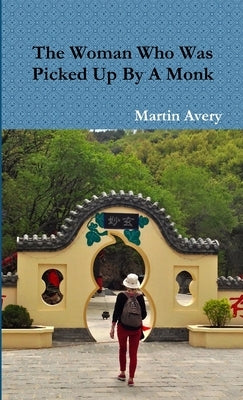 The Woman Who Was Picked Up By A Monk by Avery, Martin