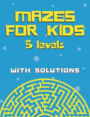Mazes for kids with solutions (5 levels): Maze Activity Book for Kids (Maze Books for Kids) by Media, Agaru