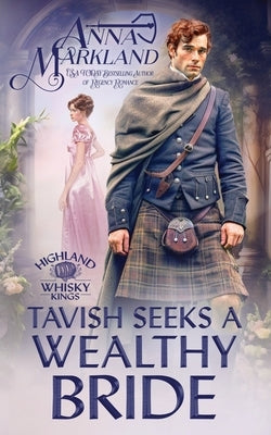 Tavish Seeks A Wealthy Bride by Markland, Anna