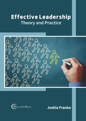 Effective Leadership: Theory and Practice by Franko, Joshia