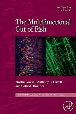 Fish Physiology: The Multifunctional Gut of Fish: Volume 30 by Grosell, Martin