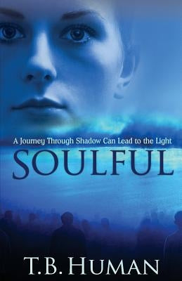 Soulful: A journey through shadow can lead to light by Williams-Halverson, Lesley Kay
