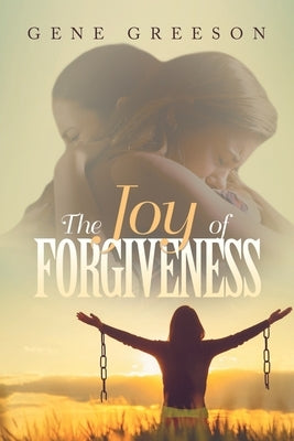 The Joy of Forgiveness by Greeson, Gene