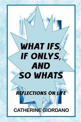 What If's, If Only's and So What's by Giordano, Catherine