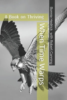 When Time Warps: Navigating Life by Canning, Robert M.