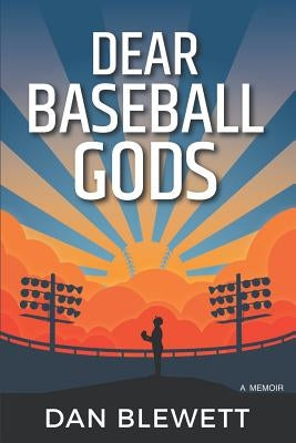 Dear Baseball Gods: A Memoir by Blewett, Dan