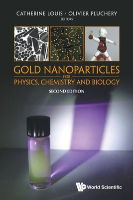 Gold Nanopart Phy, Chem (2nd Ed) by Catherine Louis & Olivier Pluchery