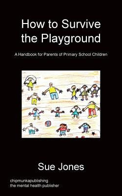 How To Survive The Playground by Jones, Sue