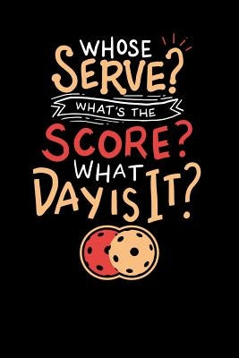 Whose Serve? What's the score? What day?: 120 Pages I 6x9 I Graph Paper 5x5 I Funny Pickleball Gifts for Grandfathers by Notebooks, Funny