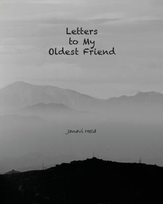 Letters to My Oldest Friend by Held, Janavi