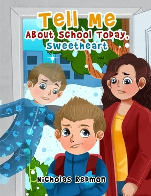Tell Me About School Today, Sweetheart by Redmon, Nicholas