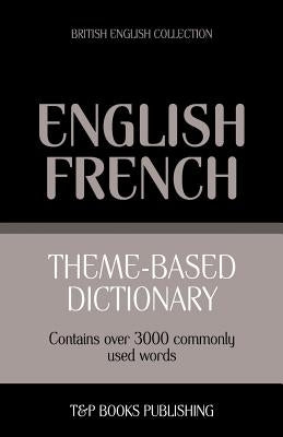 Theme-based dictionary British English-French - 3000 words by Taranov, Andrey
