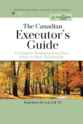 The Canadian Executor's Guide: A Complete Roadmap From First Steps to Final Distribution by Garton, B. a. LL B.