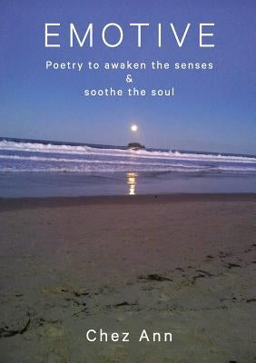 Emotive: Poetry to awaken the senses and soothe the soul by Flynn, Cheryl Ann