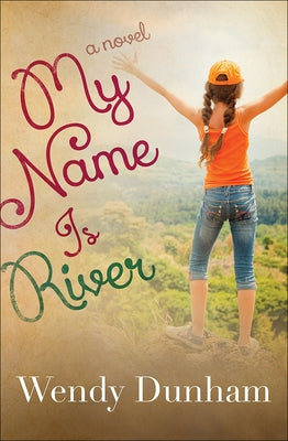 My Name Is River by Dunham, Wendy