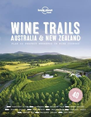 Lonely Planet Wine Trails - Australia & New Zealand 1 by Food, Lonely Planet