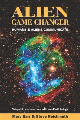 Alien Game Changer: Humans and Aliens Communicate by Barr, Mary A.
