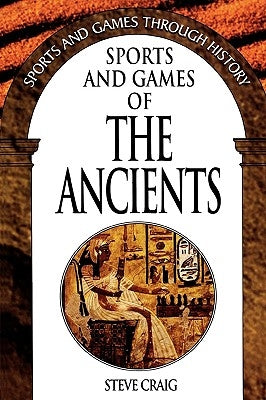 Sports and Games of the Ancients by Craig, Steve