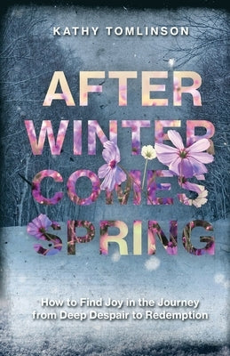 After Winter Comes Spring by Tomlinson, Kathy