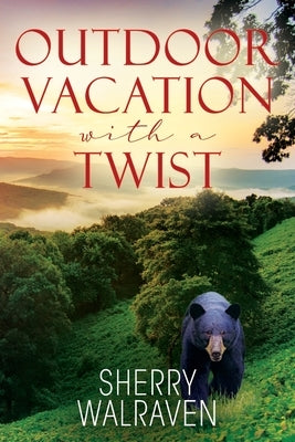 Outdoor Vacation With a Twist by Walraven, Sherry