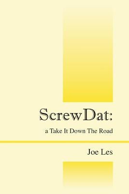 ScrewDat: a Take It Down The Road by Les, Joe