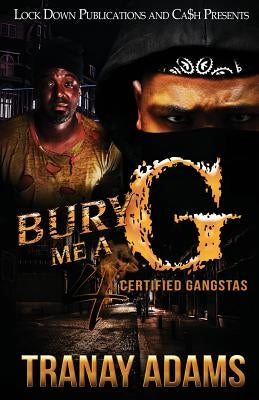 Bury Me A G 4: Certified Gangstas by Adams, Tranay