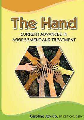 The Hand: Current Advances in Assessment and Treatment by Co, Caroline Joy