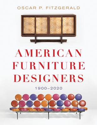 American Furniture Designers: 1900-2020 by Fitzgerald, Oscar P.
