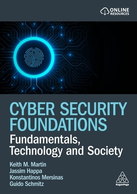 Cyber Security Foundations: Fundamentals, Technology and Society by Martin, Keith