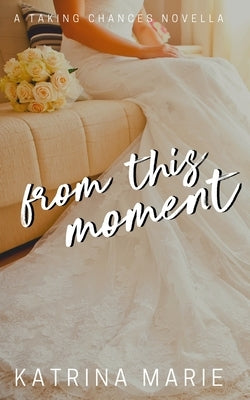 From This Moment by Marie, Katrina