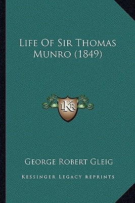 Life Of Sir Thomas Munro (1849) by Gleig, George Robert