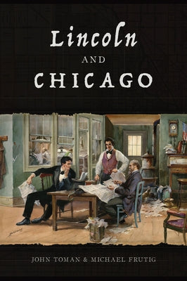 Lincoln and Chicago by Toman, John