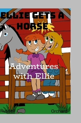 Adventures with Ellie: Ellie Gets A Horse by Russell, Lacy