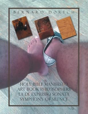Holy Bible Manifesto Art Book Philosophers la de Expresso Sonata Symphony of Silence by Dortch, Bernard