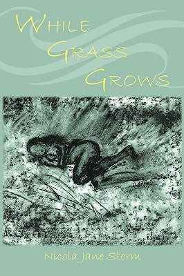 While Grass Grows by Nicola Jane Storm, Jane Storm