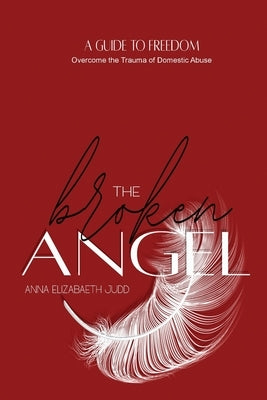 The Broken Angel: A Guide to Self-Realization by Judd, Anna Elizabeth