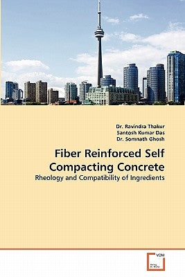 Fiber Reinforced Self Compacting Concrete by Thakur, Ravindra