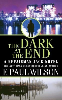 The Dark at the End by Wilson, F. Paul